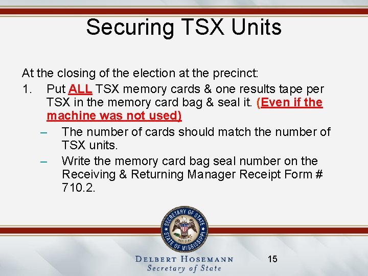 Securing TSX Units At the closing of the election at the precinct: 1. Put