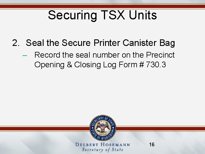 Securing TSX Units 2. Seal the Secure Printer Canister Bag – Record the seal