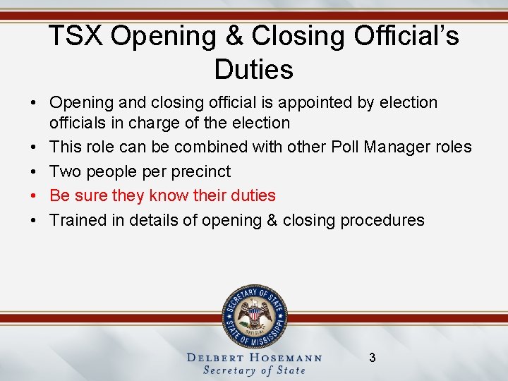 TSX Opening & Closing Official’s Duties • Opening and closing official is appointed by