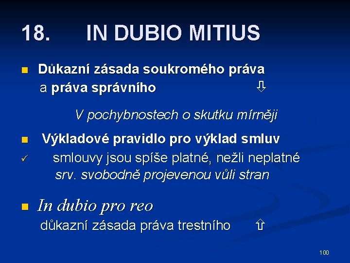 18. n IN DUBIO MITIUS Důkazní zásada soukromého práva a práva správního V pochybnostech