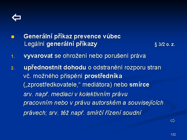  n Generální příkaz prevence vůbec Legální generální příkazy § 3/2 o. z. 1.