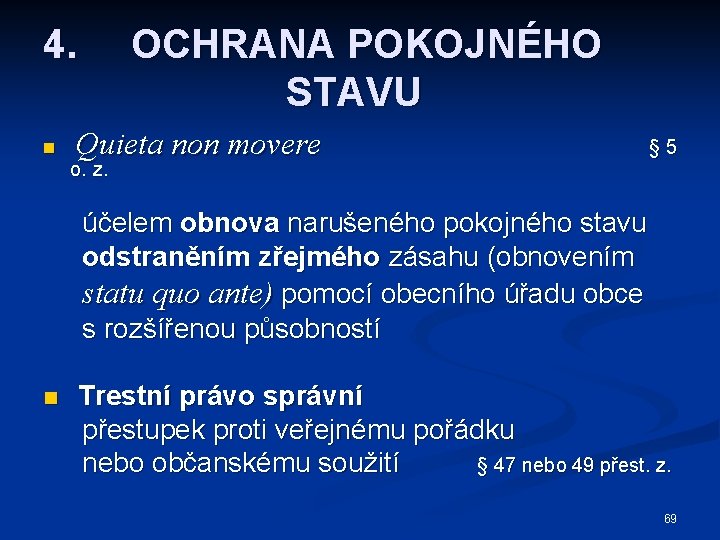 4. n OCHRANA POKOJNÉHO STAVU Quieta non movere o. z. § 5 účelem obnova