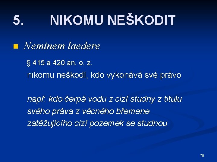 5. n NIKOMU NEŠKODIT Neminem laedere § 415 a 420 an. o. z. nikomu