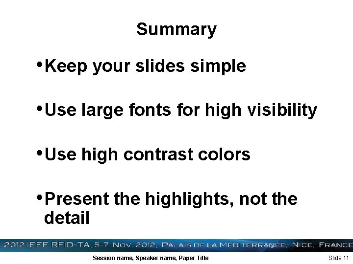 Summary • Keep your slides simple • Use large fonts for high visibility •