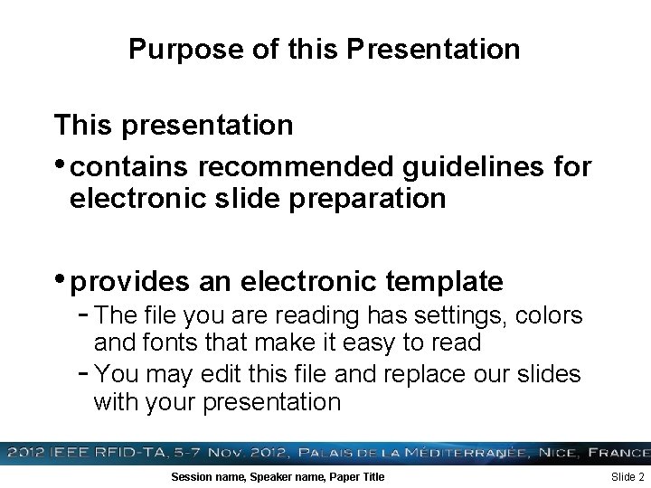 Purpose of this Presentation This presentation • contains recommended guidelines for electronic slide preparation