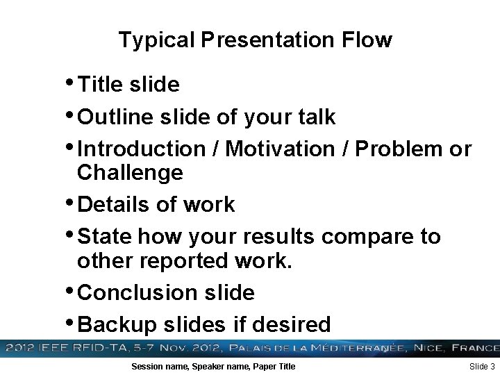Typical Presentation Flow • Title slide • Outline slide of your talk • Introduction