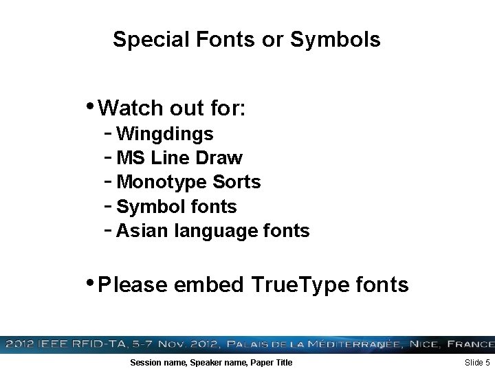 Special Fonts or Symbols • Watch out for: - Wingdings - MS Line Draw