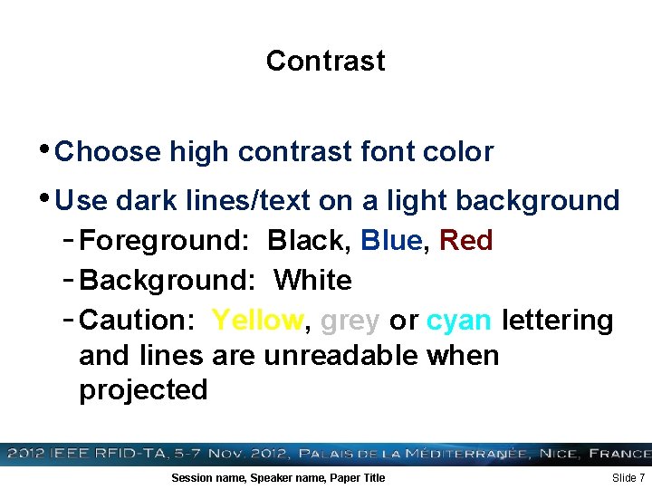 Contrast • Choose high contrast font color • Use dark lines/text on a light