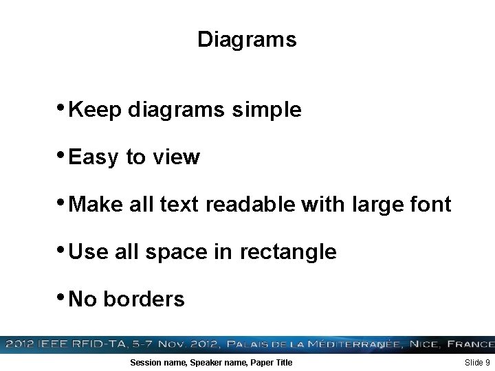 Diagrams • Keep diagrams simple • Easy to view • Make all text readable