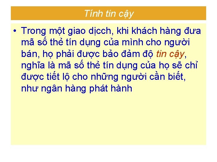 Tính tin cậy • Trong một giao dịcch, khi khách hàng đưa mã số