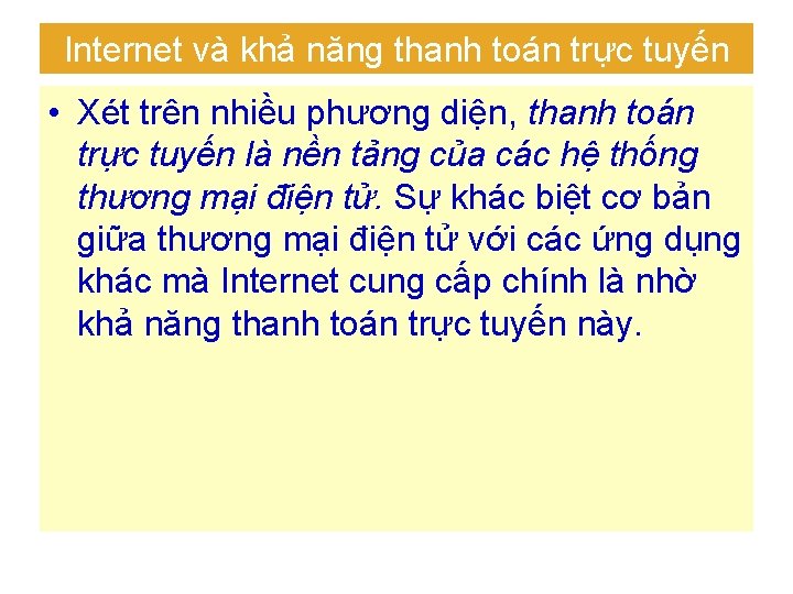 Internet và khả năng thanh toán trực tuyến • Xét trên nhiều phương diện,