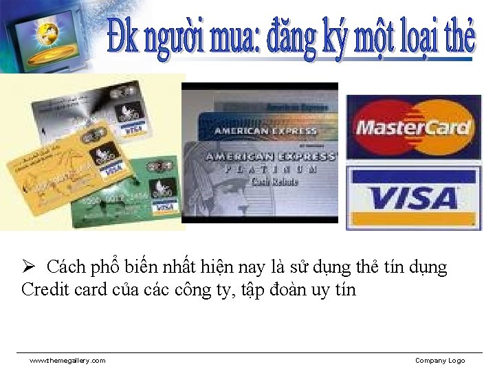 Ø Cách phổ biến nhất hiện nay là sử dụng thẻ tín dụng Credit