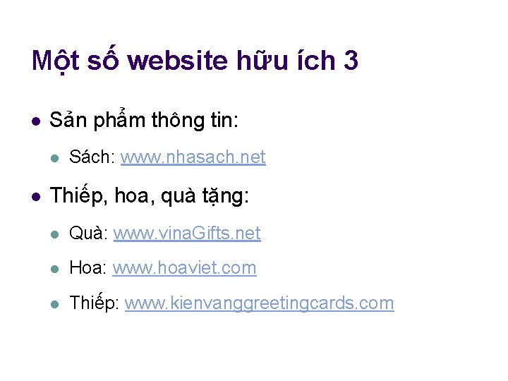 Một số website hữu ích 3 l Sản phẩm thông tin: l l Sách: