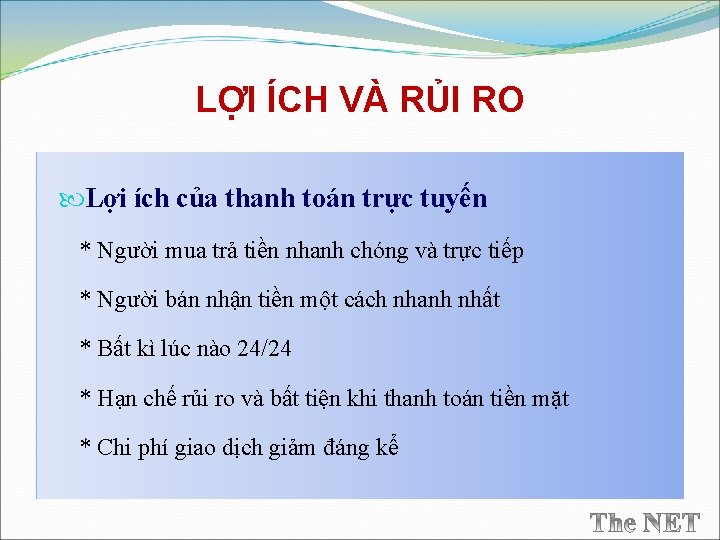 LỢI ÍCH VÀ RỦI RO Lợi ích của thanh toán trực tuyến * Người