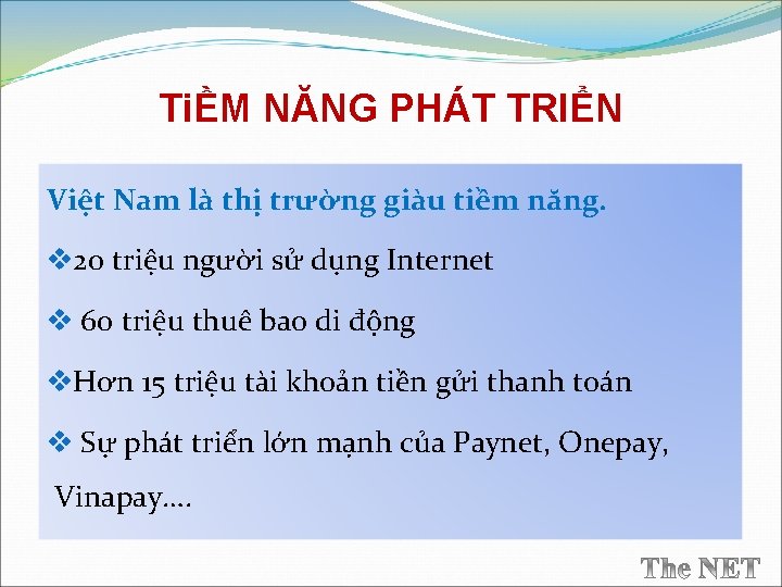 TiỀM NĂNG PHÁT TRIỂN Việt Nam là thị trường giàu tiềm năng. v 20