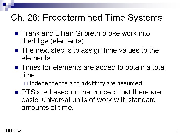 Ch. 26: Predetermined Time Systems n n n Frank and Lillian Gilbreth broke work