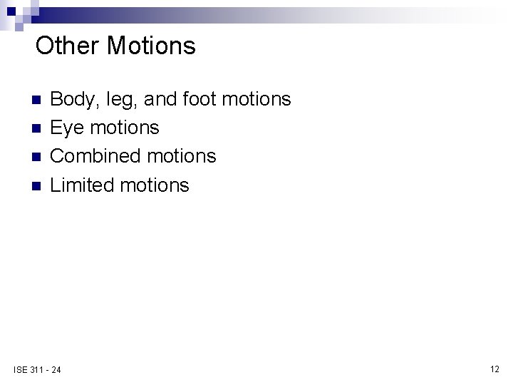 Other Motions n n Body, leg, and foot motions Eye motions Combined motions Limited