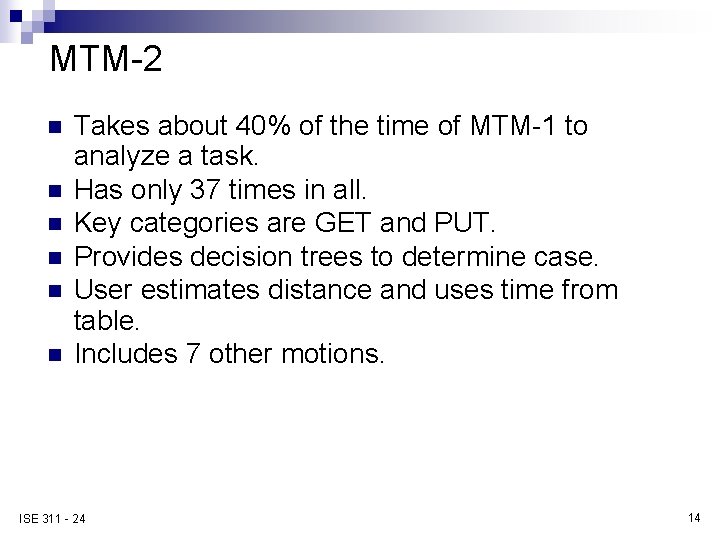 MTM-2 n n n Takes about 40% of the time of MTM-1 to analyze