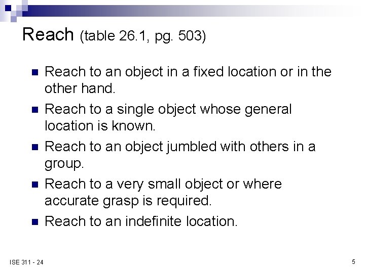 Reach (table 26. 1, pg. 503) n n n ISE 311 - 24 Reach