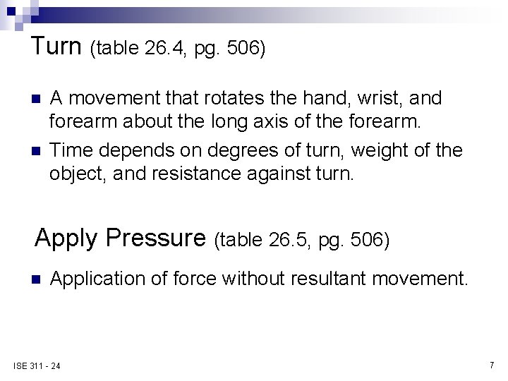 Turn (table 26. 4, pg. 506) n n A movement that rotates the hand,