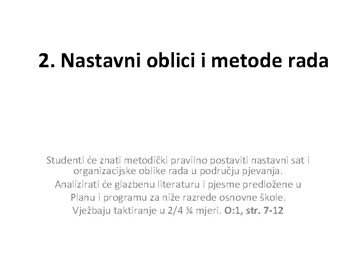2. Nastavni oblici i metode rada Studenti će znati metodički pravilno postaviti nastavni sat