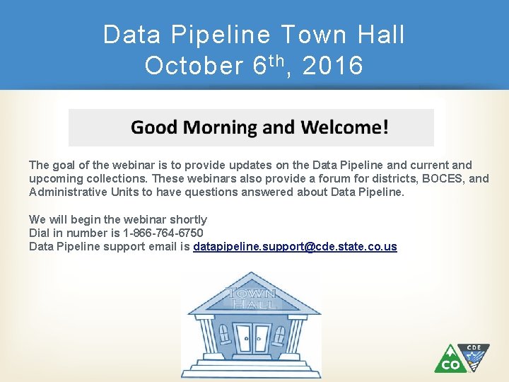 Data Pipeline Town Hall October 6 th , 2016 The goal of the webinar