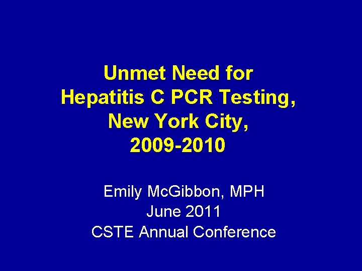 Unmet Need for Hepatitis C PCR Testing, New York City, 2009 -2010 Emily Mc.