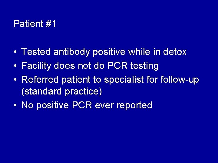 Patient #1 • Tested antibody positive while in detox • Facility does not do