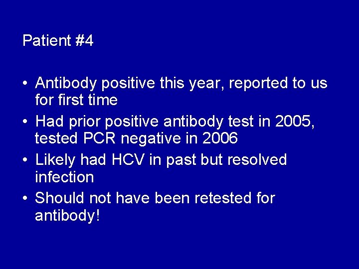 Patient #4 • Antibody positive this year, reported to us for first time •
