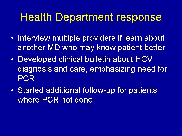 Health Department response • Interview multiple providers if learn about another MD who may