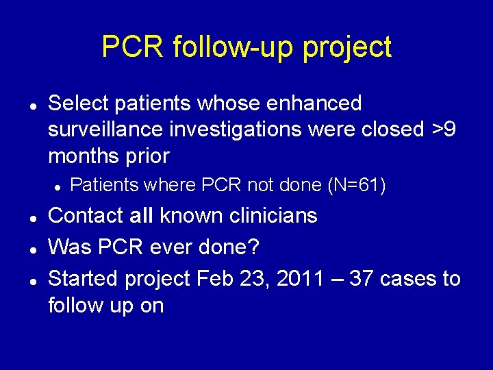 PCR follow-up project Select patients whose enhanced surveillance investigations were closed >9 months prior