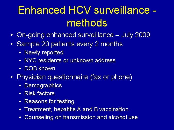Enhanced HCV surveillance methods • On-going enhanced surveillance – July 2009 • Sample 20