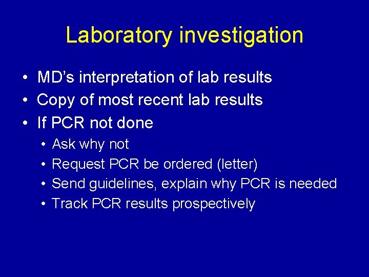 Laboratory investigation • MD’s interpretation of lab results • Copy of most recent lab