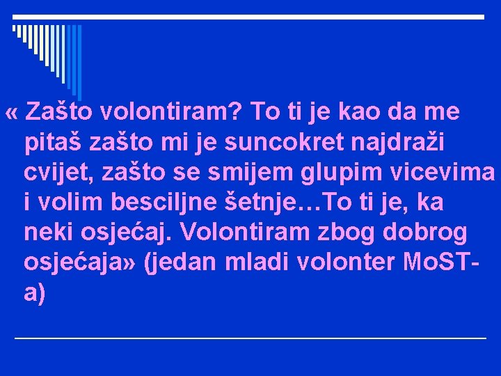  « Zašto volontiram? To ti je kao da me pitaš zašto mi je