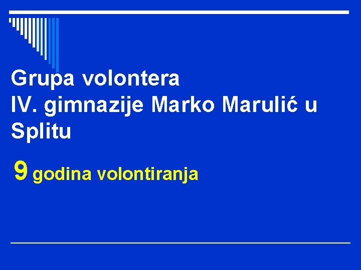 Grupa volontera IV. gimnazije Marko Marulić u Splitu 9 godina volontiranja 