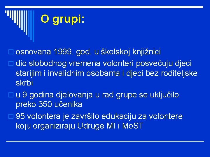 O grupi: o osnovana 1999. god. u školskoj knjižnici o dio slobodnog vremena volonteri