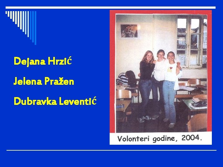 Dejana Hrzić Jelena Pražen Dubravka Leventić 