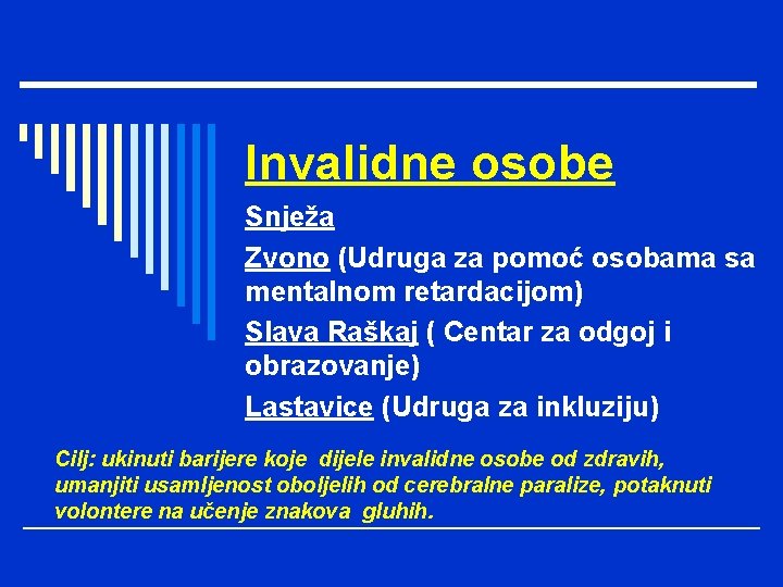 Invalidne osobe Snježa Zvono (Udruga za pomoć osobama sa mentalnom retardacijom) Slava Raškaj (