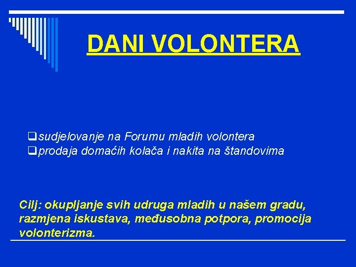 DANI VOLONTERA qsudjelovanje na Forumu mladih volontera qprodaja domaćih kolača i nakita na štandovima