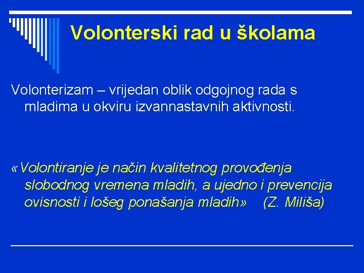 Volonterski rad u školama Volonterizam – vrijedan oblik odgojnog rada s mladima u okviru