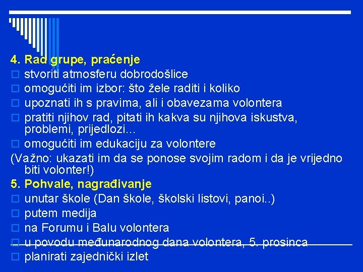 4. Rad grupe, praćenje o stvoriti atmosferu dobrodošlice o omogućiti im izbor: što žele