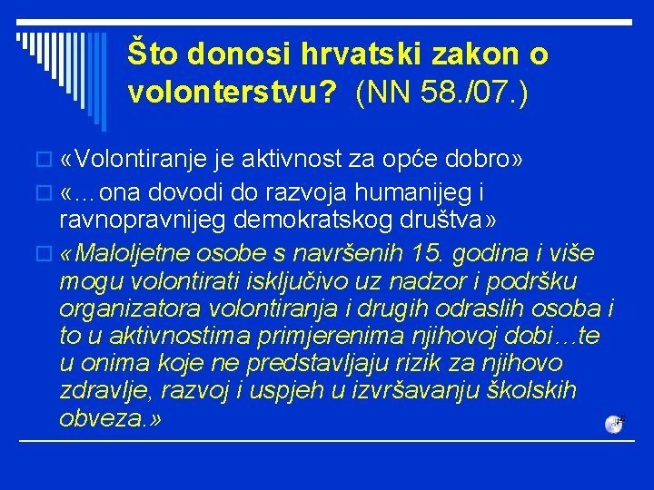 Što donosi hrvatski zakon o volonterstvu? (NN 58. /07. ) o «Volontiranje je aktivnost