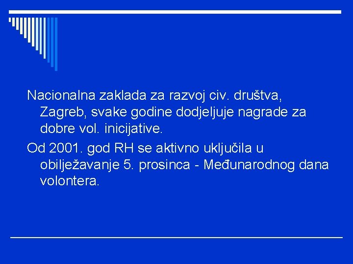 Nacionalna zaklada za razvoj civ. društva, Zagreb, svake godine dodjeljuje nagrade za dobre vol.