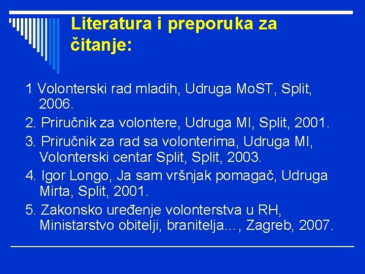 Literatura i preporuka za čitanje: 1 Volonterski rad mladih, Udruga Mo. ST, Split, 2006.