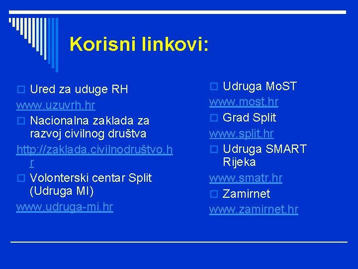 Korisni linkovi: o Ured za uduge RH www. uzuvrh. hr o Nacionalna zaklada za