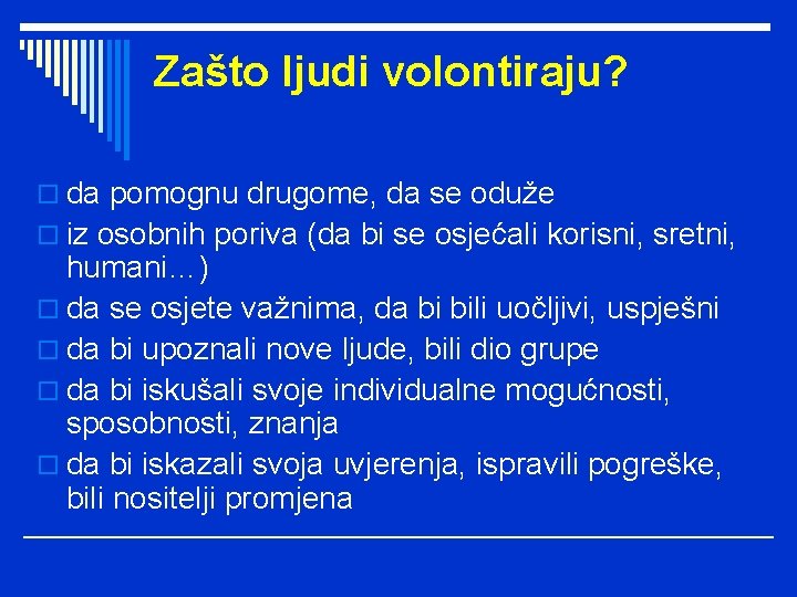 Zašto ljudi volontiraju? o da pomognu drugome, da se oduže o iz osobnih poriva