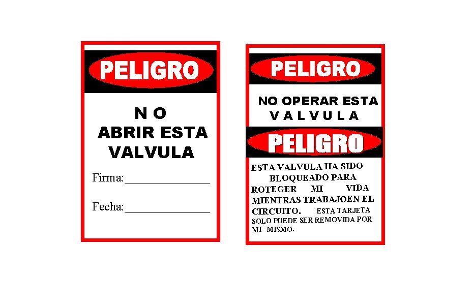 NO ABRIR ESTA VALVULA Firma: _______ Fecha: _______ NO OPERAR ESTA VALVULA HA SIDO