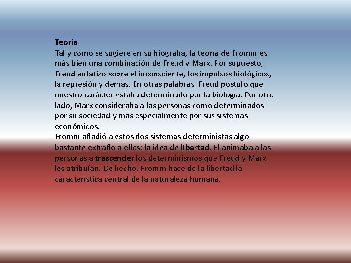 Teoría Tal y como se sugiere en su biografía, la teoría de Fromm es Teoría Tal y como se sugiere en su biografía, la teoría de Fromm es