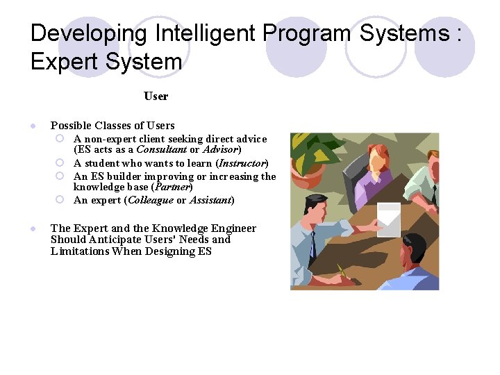Developing Intelligent Program Systems : Expert System User l Possible Classes of Users ¡ Developing Intelligent Program Systems : Expert System User l Possible Classes of Users ¡