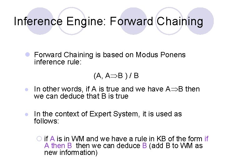 Inference Engine: Forward Chaining l Forward Chaining is based on Modus Ponens inference rule: Inference Engine: Forward Chaining l Forward Chaining is based on Modus Ponens inference rule: